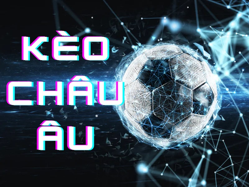 Cách thức đọc kèo châu Âu hiệu quả